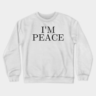 I'm Come In Peace Crewneck Sweatshirt